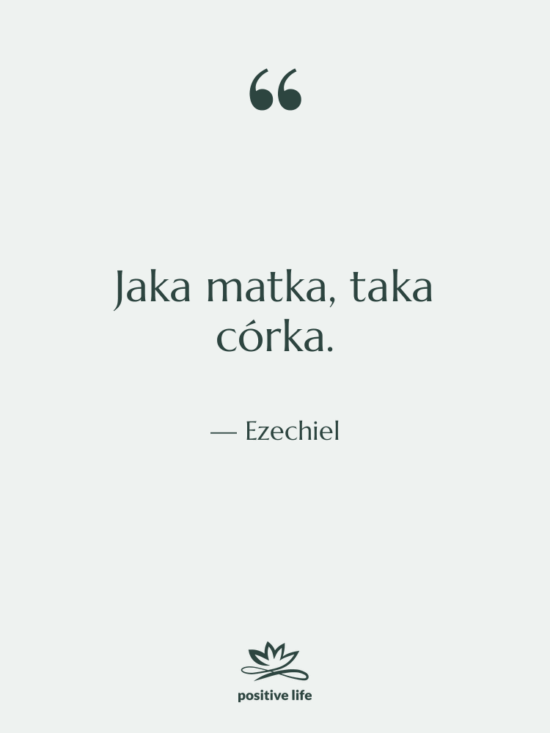 Cytat: Ezechiel - Jaka matka, taka córka.