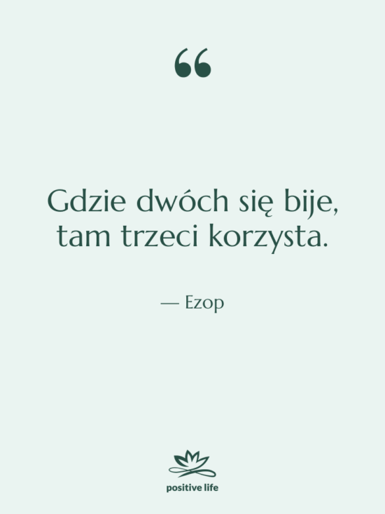 Cytat: Ezop - Gdzie dwóch się bije, tam…