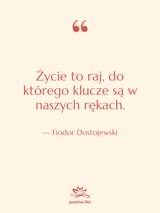 Cytat: Fiodor Dostojewski - Życie to raj, do którego…