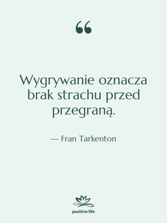 Cytat: Fran Tarkenton - Wygrywanie oznacza brak strachu przed…