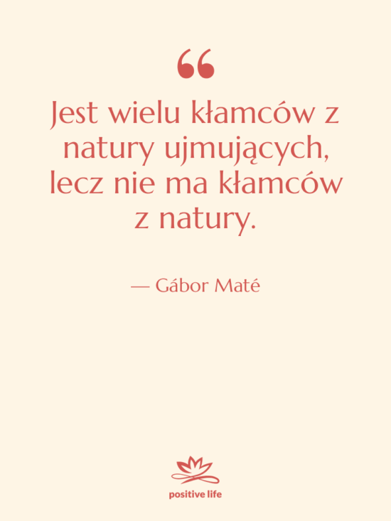 Cytat: Gábor Maté - Jest wielu kłamców z natury…