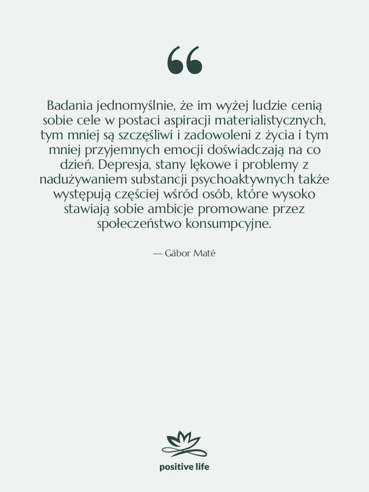 Cytat: Gábor Maté - Badania jednomyślnie, że im wyżej…