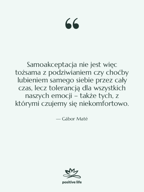 Cytat: Gábor Maté - Samoakceptacja nie jest więc tożsama…