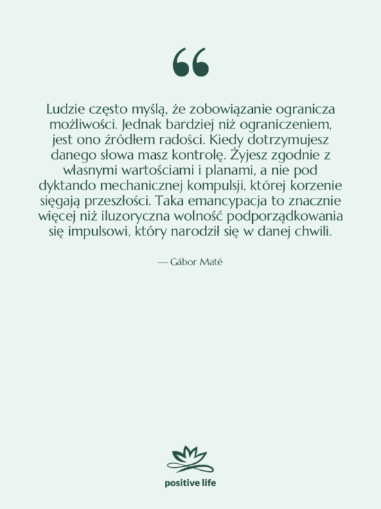 Cytat: Gábor Maté - Ludzie często myślą, że zobowiązanie…