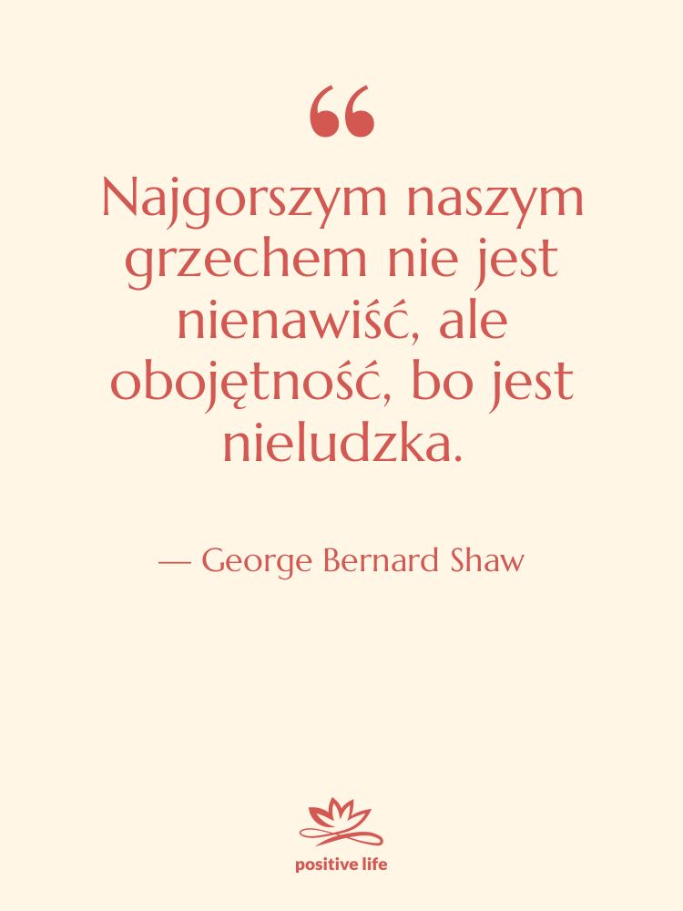 Cytat: George Bernard Shaw - Najgorszym naszym grzechem nie jest…