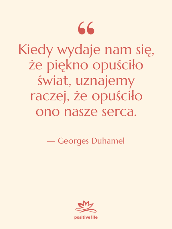 Cytat: Georges Duhamel - Kiedy wydaje nam się, że…