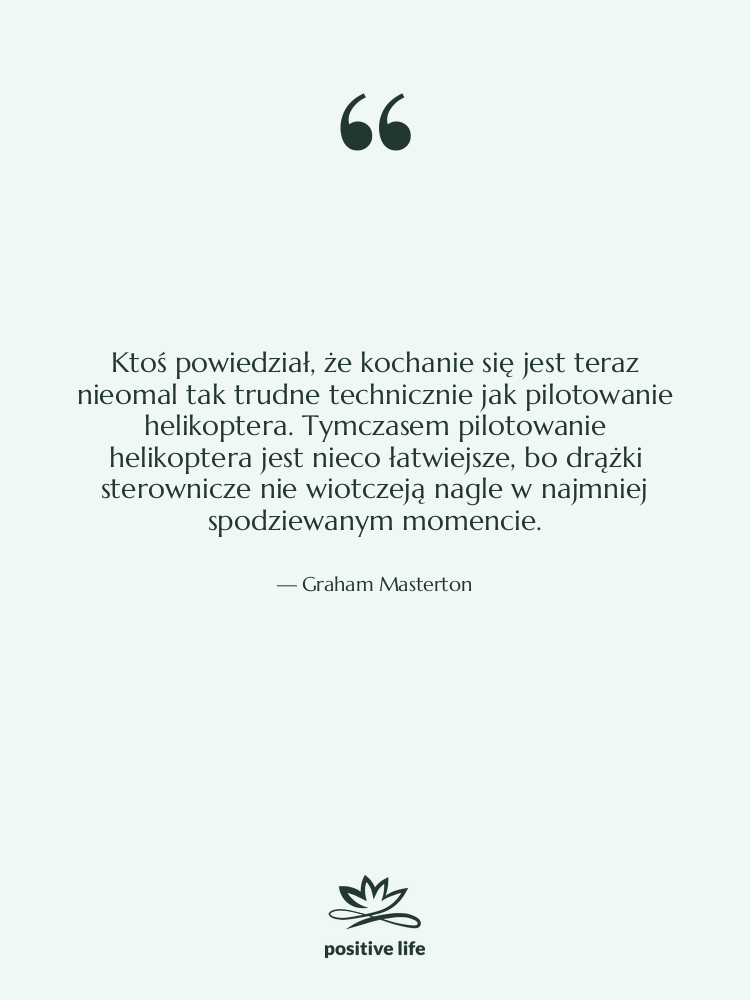 Cytat: Graham Masterton - Ktoś powiedział, że kochanie się…