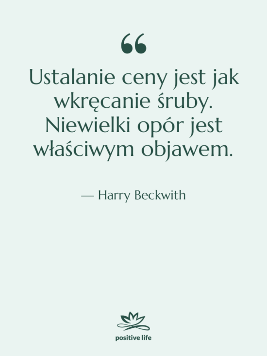 Cytat: Harry Beckwith - Ustalanie ceny jest jak wkręcanie…
