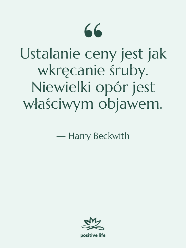 Cytat: Harry Beckwith - Ustalanie ceny jest jak wkręcanie…