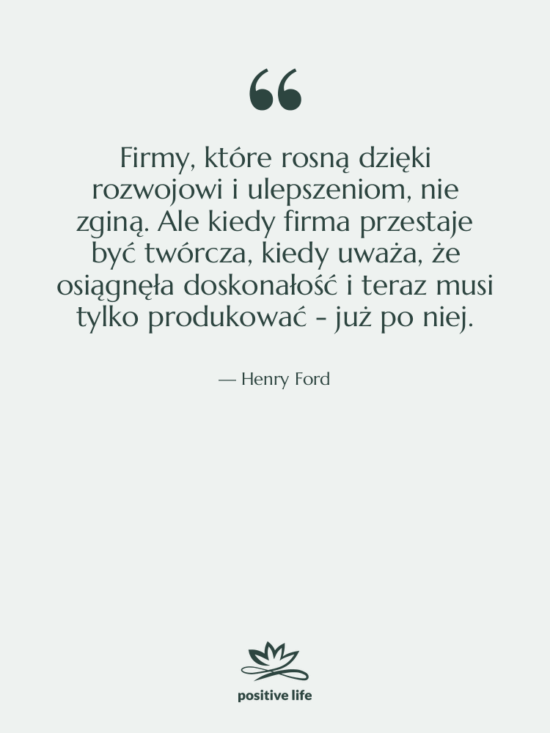 Cytat: Henry Ford - Firmy, które rosną dzięki rozwojowi…