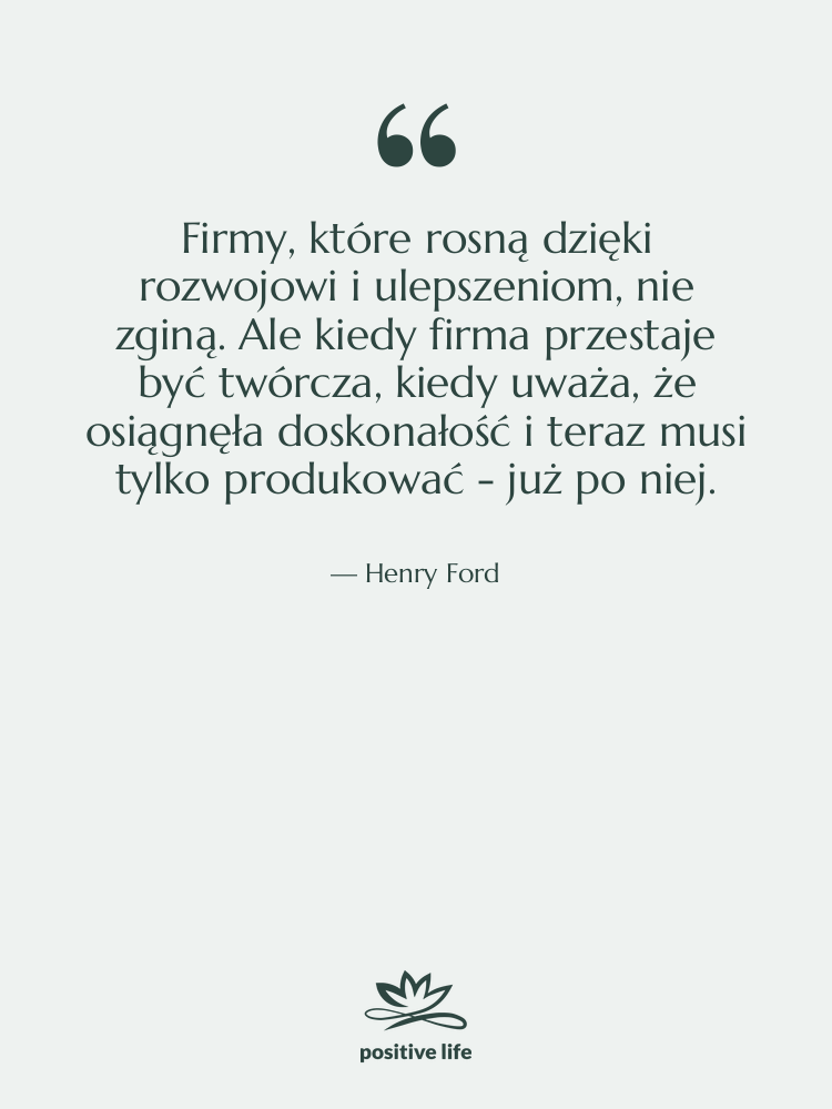 Cytat: Henry Ford - Firmy, które rosną dzięki rozwojowi…