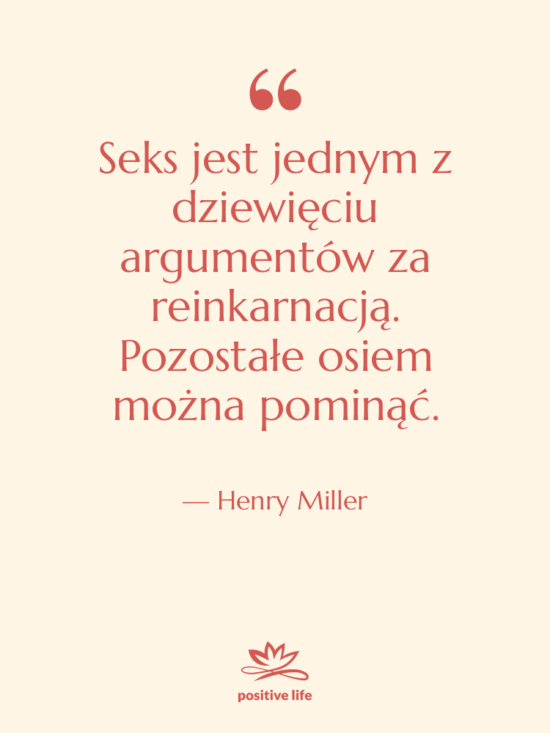 Cytat: Henry Miller - Seks jest jednym z dziewięciu…
