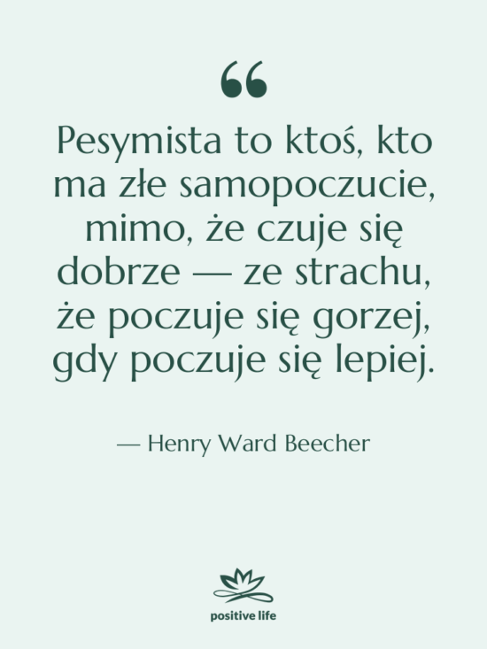 Cytat: Henry Ward Beecher - Pesymista to ktoś, kto ma…