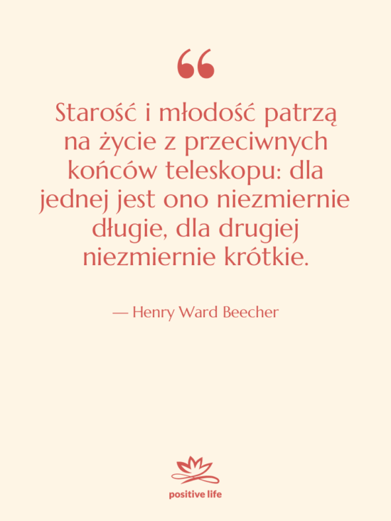 Cytat: Henry Ward Beecher - Starość i młodość patrzą na…