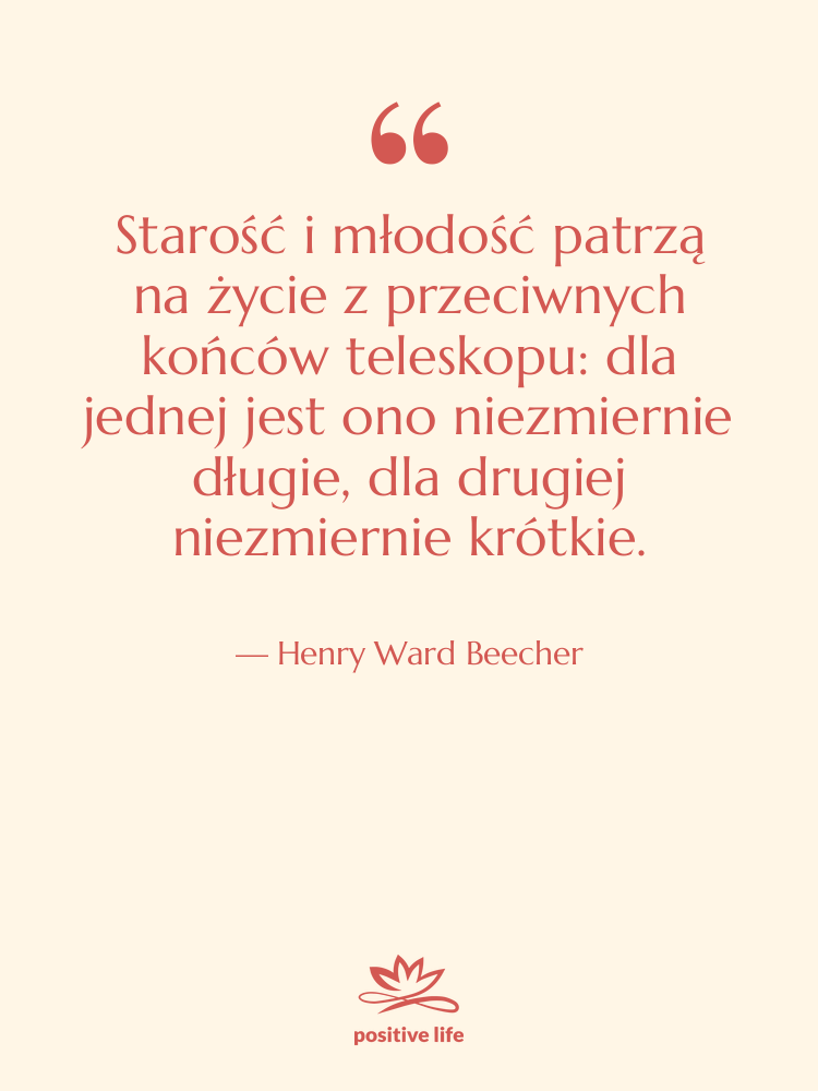 Cytat: Henry Ward Beecher - Starość i młodość patrzą na…
