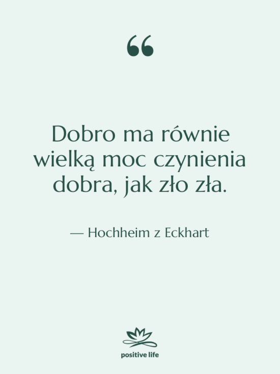 Cytat: Hochheim z Eckhart - Dobro ma równie wielką moc…