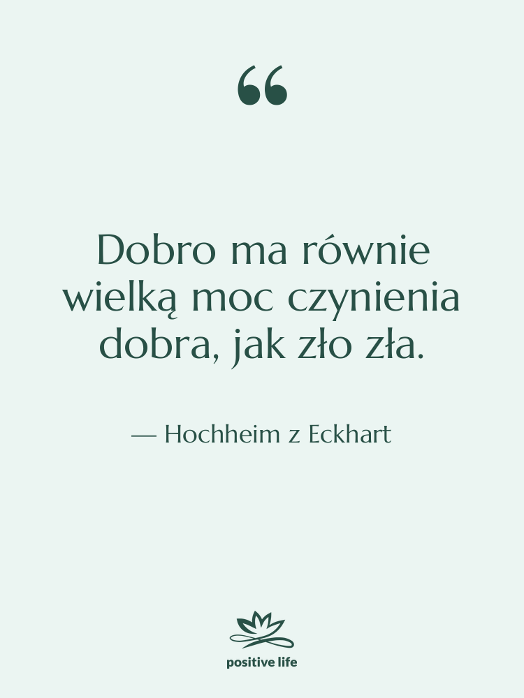 Cytat: Hochheim z Eckhart - Dobro ma równie wielką moc…