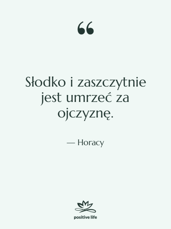 Cytat: Horacy - Słodko i zaszczytnie jest umrzeć…