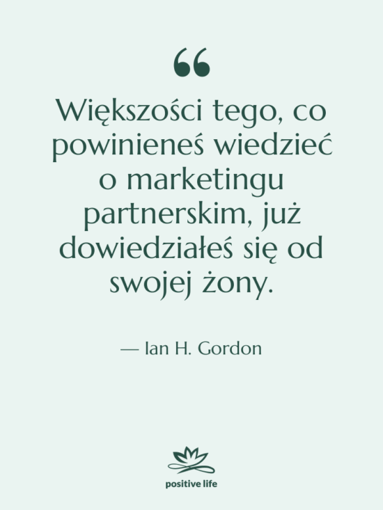 Cytat: Ian H. Gordon - Większości tego, co powinieneś wiedzieć…