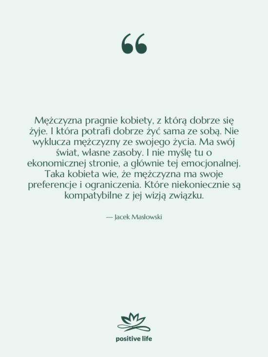 Cytat: Jacek Masłowski - Mężczyzna pragnie kobiety, z którą…