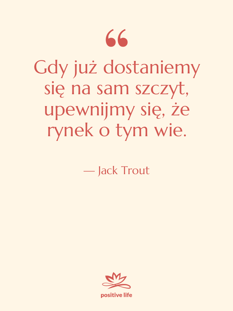Cytat: Jack Trout - Gdy już dostaniemy się na…