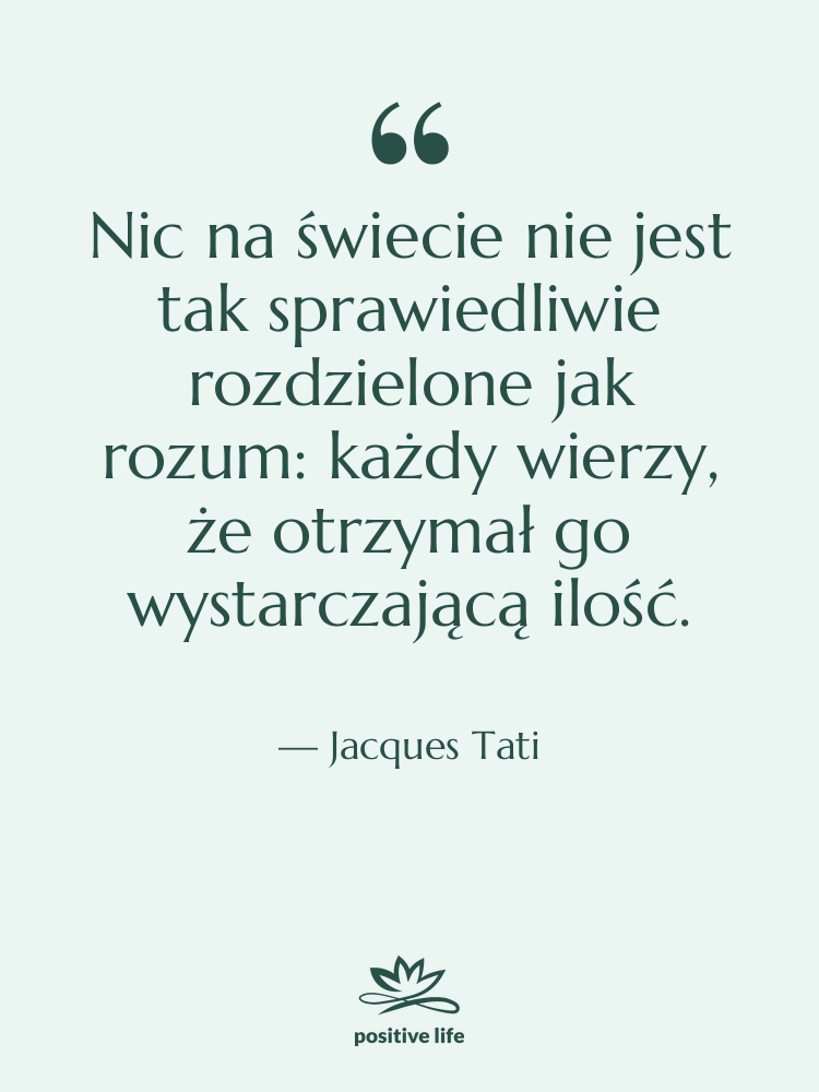 Cytat: Jacques Tati - Nic na świecie nie jest…
