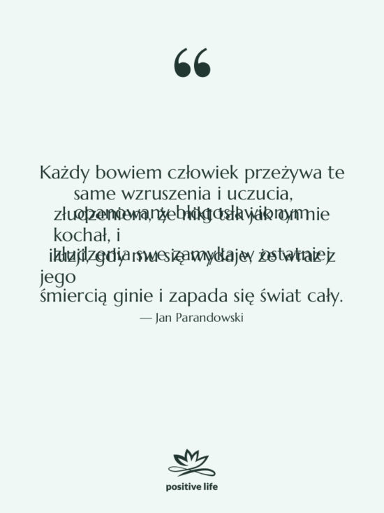 Cytat: Jan Parandowski - Każdy bowiem człowiek przeżywa te…