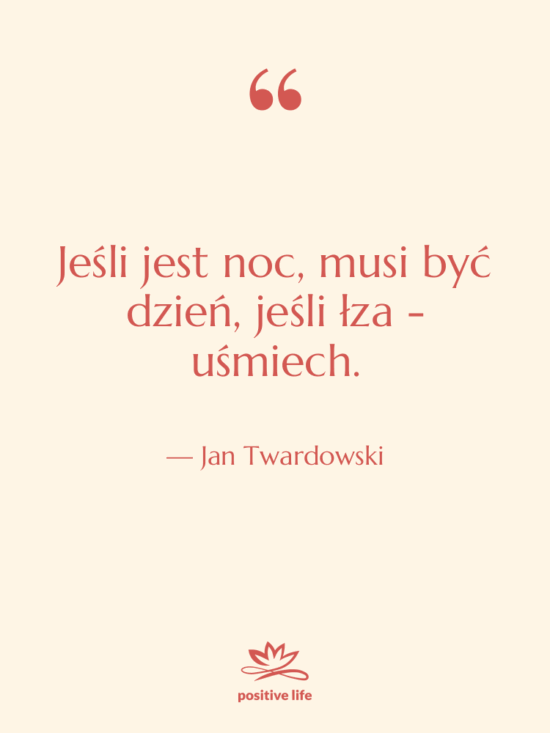 Cytat: Jan Twardowski - Jeśli jest noc, musi być…