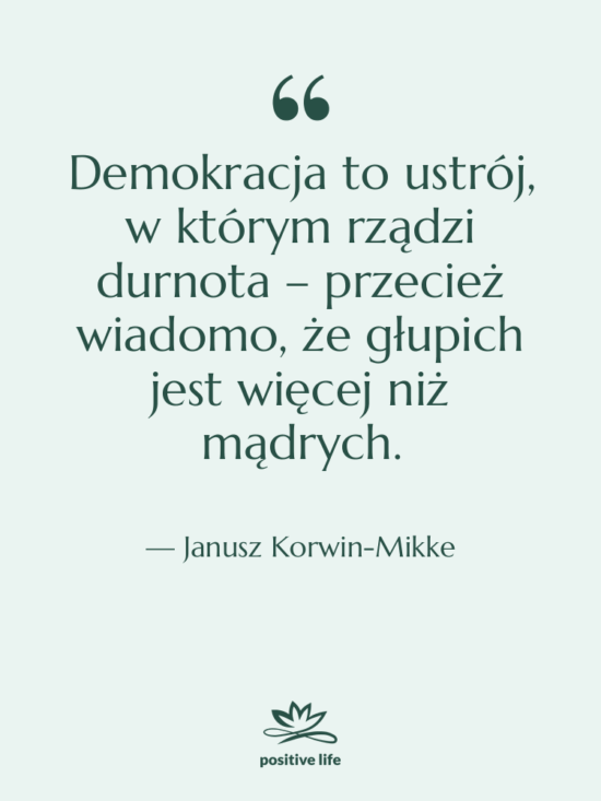 Cytat: Janusz Korwin-Mikke - Demokracja to ustrój, w którym…