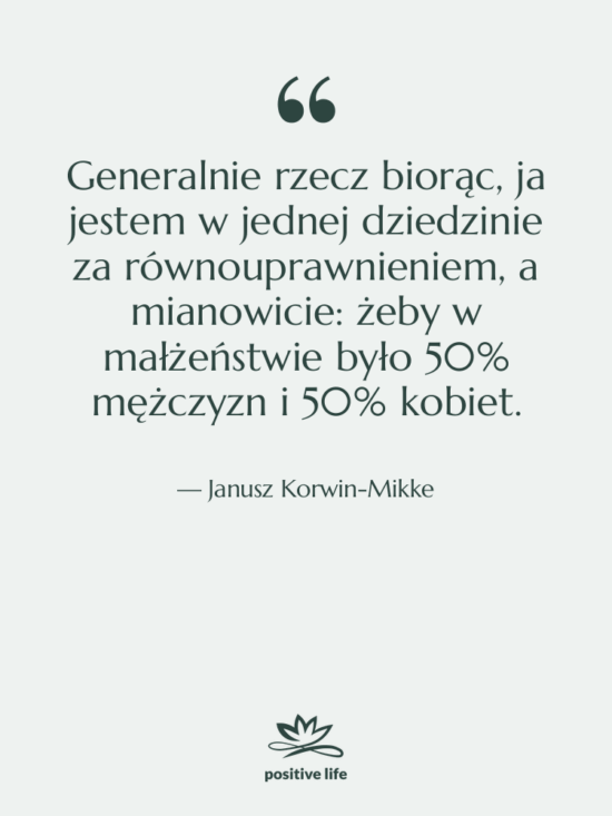 Cytat: Janusz Korwin-Mikke - Generalnie rzecz biorąc, ja jestem…