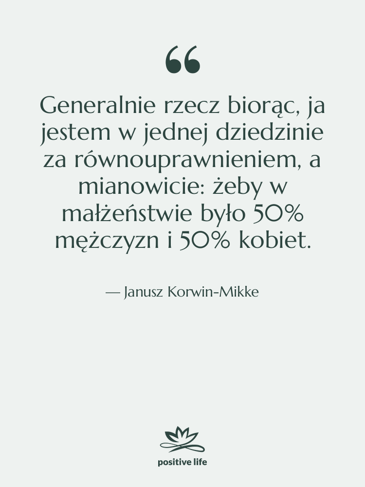 Cytat: Janusz Korwin-Mikke - Generalnie rzecz biorąc, ja jestem…