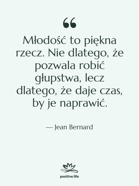 Cytat: Jean Bernard - Młodość to piękna rzecz. Nie…