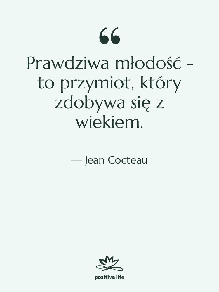 Cytat: Jean Cocteau - Prawdziwa młodość - to przymiot,…