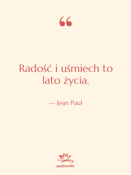 Cytat: Jean Paul - Radość i uśmiech to lato…