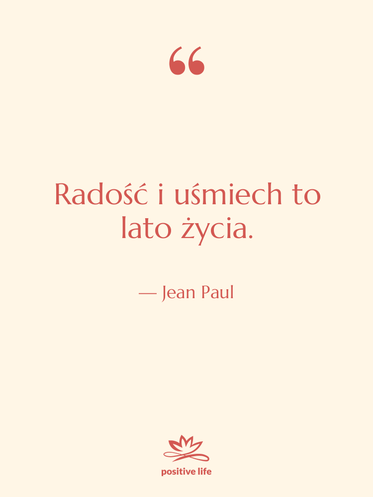 Cytat: Jean Paul - Radość i uśmiech to lato…