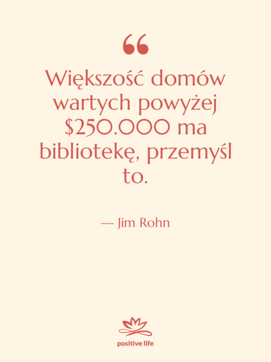 Cytat: Jim Rohn - Większość domów wartych powyżej $250.000…