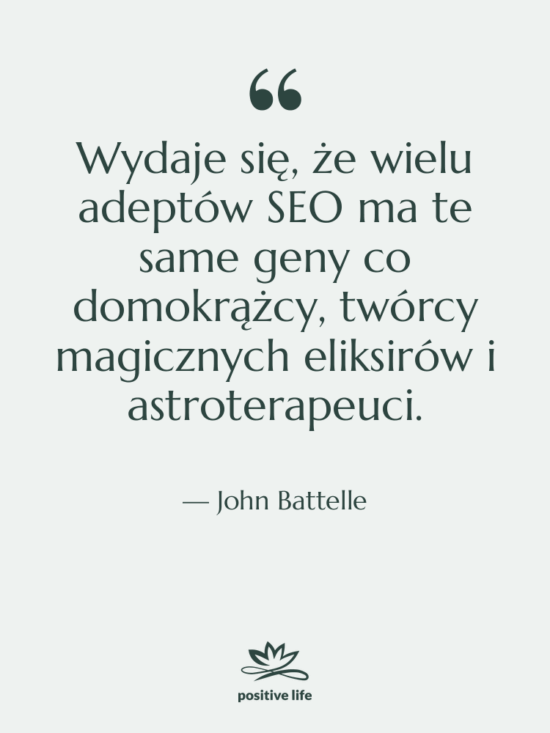 Cytat: John Battelle - Wydaje się, że wielu adeptów…