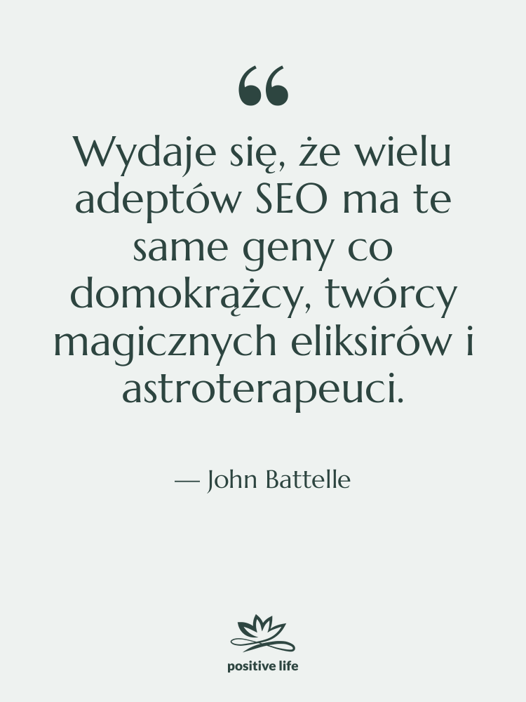 Cytat: John Battelle - Wydaje się, że wielu adeptów…