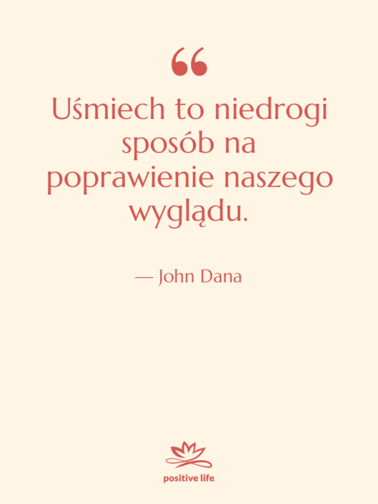 Cytat: John Dana - Uśmiech to niedrogi sposób na…