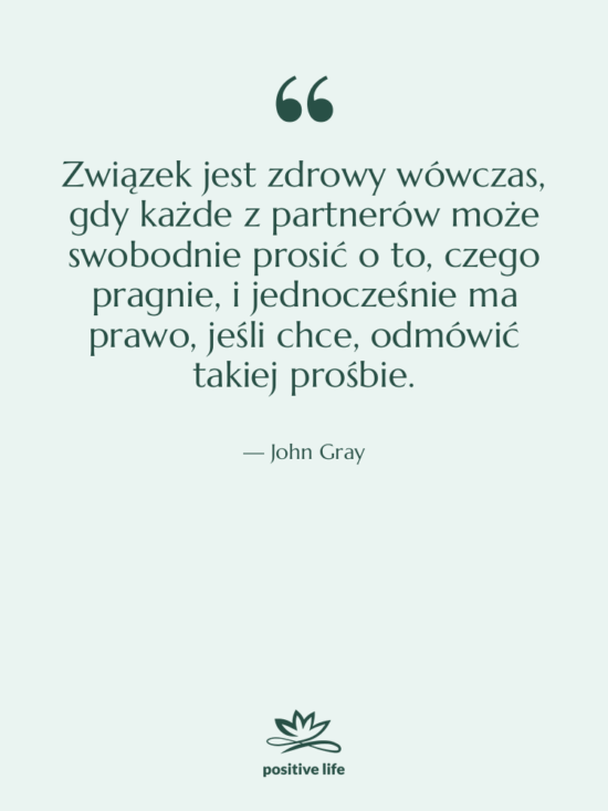 Cytat: John Gray - Związek jest zdrowy wówczas, gdy…