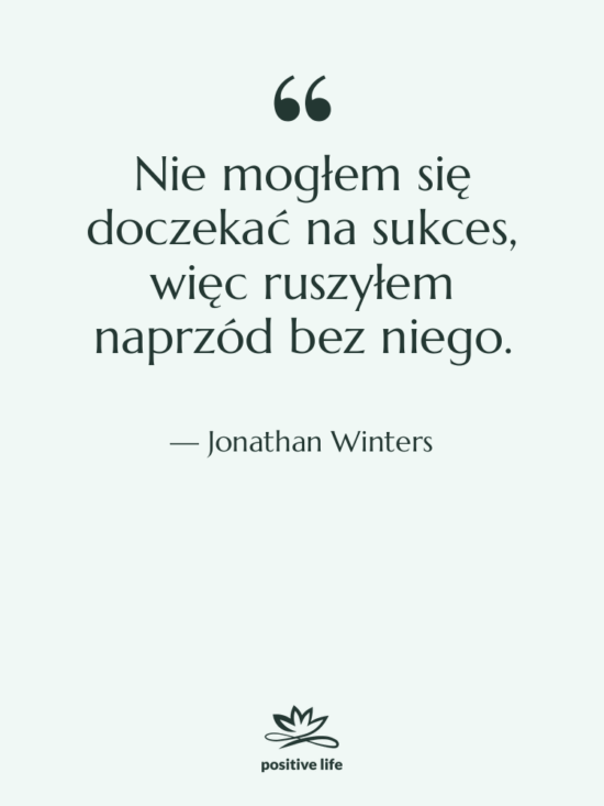 Cytat: Jonathan Winters - Nie mogłem się doczekać na…