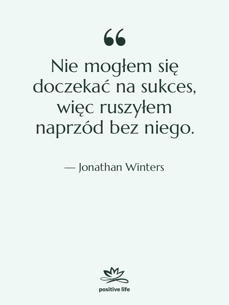 Cytat: Jonathan Winters - Nie mogłem się doczekać na…