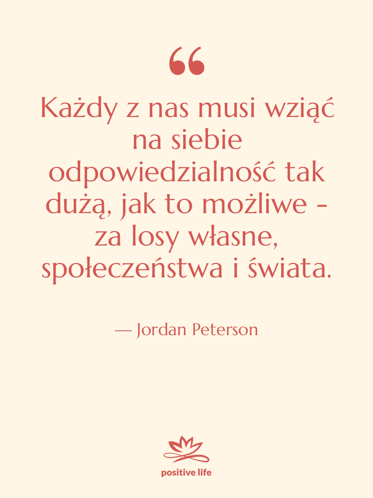 Cytat: Jordan Peterson - Każdy z nas musi wziąć…