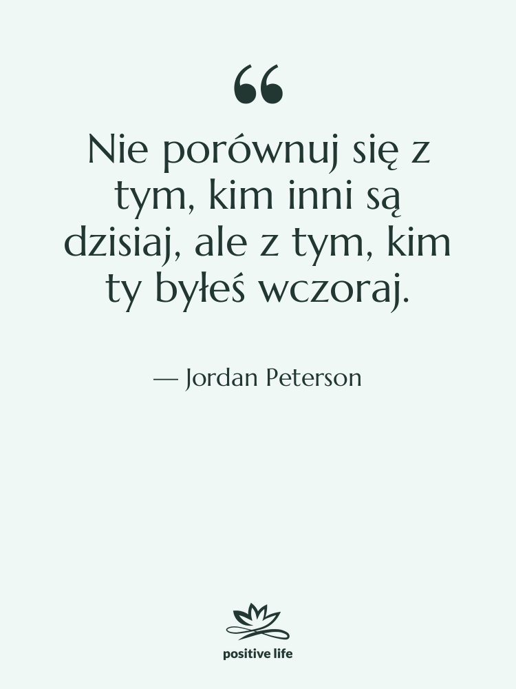 Cytat: Jordan Peterson - Nie porównuj się z tym,…