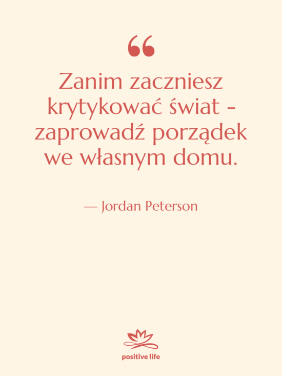 Cytat: Jordan Peterson - Zanim zaczniesz krytykować świat -…