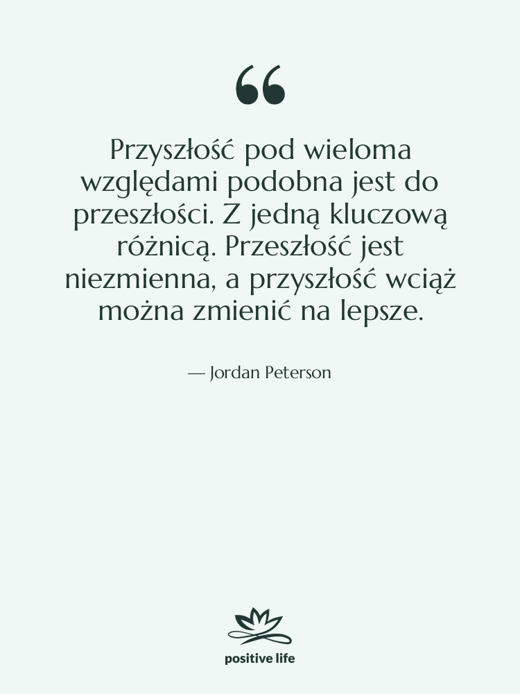 Cytat: Jordan Peterson - Przyszłość pod wieloma względami podobna…