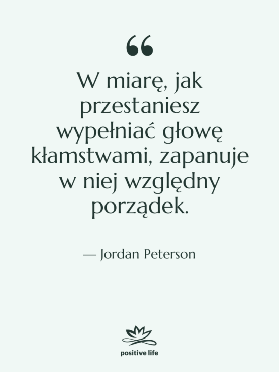 Cytat: Jordan Peterson - W miarę, jak przestaniesz wypełniać…