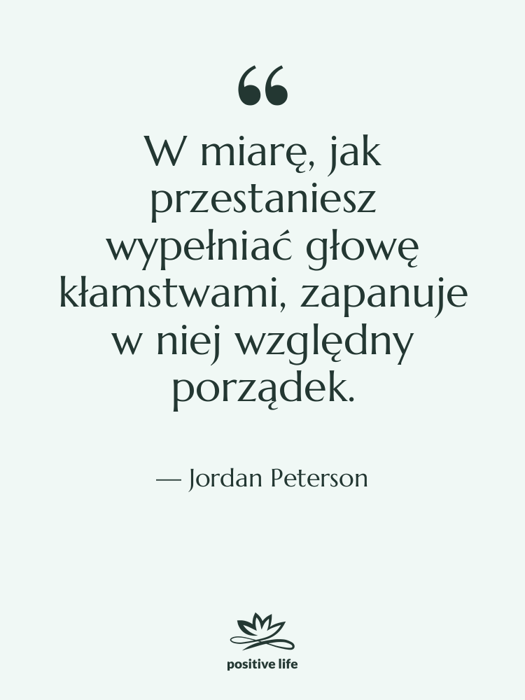 Cytat: Jordan Peterson - W miarę, jak przestaniesz wypełniać…