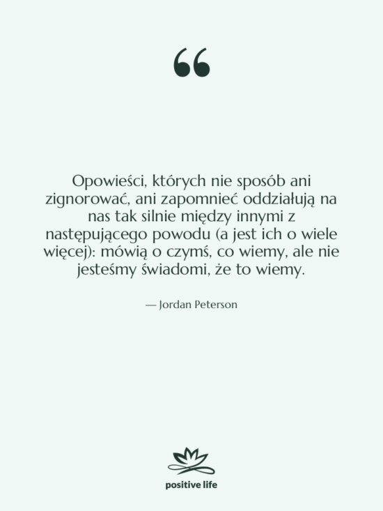 Cytat: Jordan Peterson - Opowieści, których nie sposób ani…