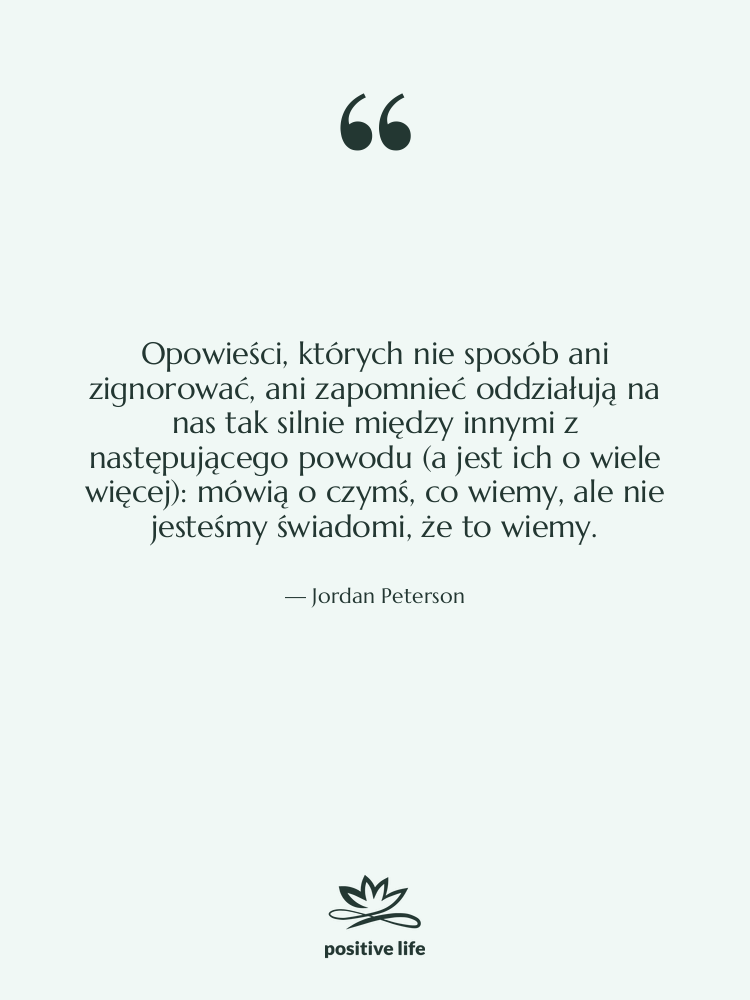 Cytat: Jordan Peterson - Opowieści, których nie sposób ani…